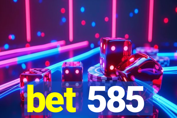 bet 585